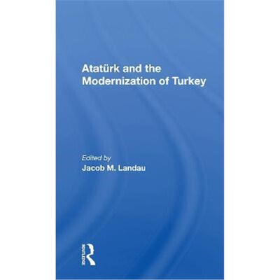 按需印刷不退不换Ataturk And The Modernization Of Turkey[9780367170226]