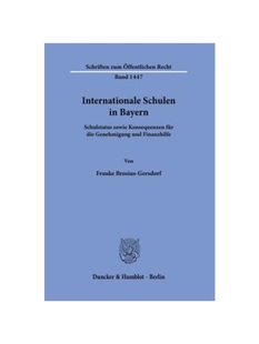 预订不退不换德语Internationale Schulen in Bayern.:Schulstatus sowie Konsequenzen für die Genehmigung und Finanzhilfe.