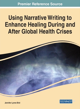 按需印刷不退不换Using Narrative Writing to Enhance Healing During and After Global Health Crises[9781799890515]