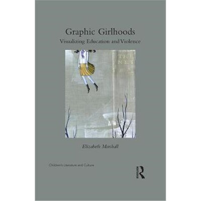 按需印刷不退不换Graphic Girlhoods:Visualizing Education and Violence[9781138092709]