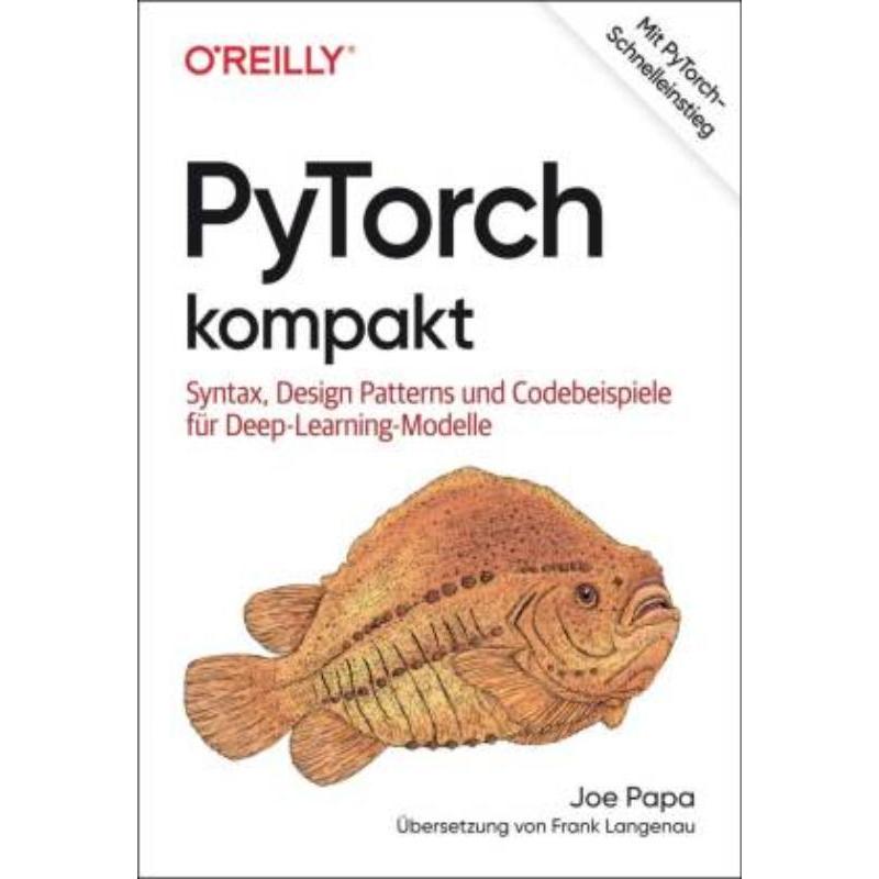 预订【德语】 PyTorch kompakt:Syntax, Design Patterns und Codebeispiele für Deep-Learni