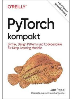 预订【德语】 PyTorch kompakt:Syntax, Design Patterns und Codebeispiele für Deep-Learni