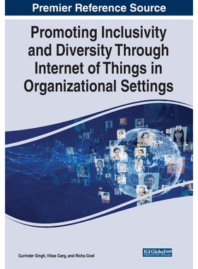按需印刷Promoting Inclusivity and Diversity Through Internet of Things in Organizational Settings[9781668455760]