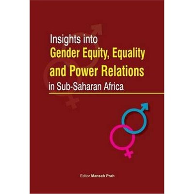 按需印刷Insights Into Gender Equity, Equality and Power Relations in Sub-Saharan Africa[9789970252343]