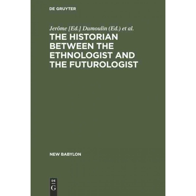 按需印刷DEG The historian between the ethnologist and the futurologist[9783111164434]