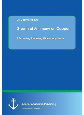 按需印刷Growth of Antimony on Copper. A Scanning Tunneling Microscopy Study[9783960671626]