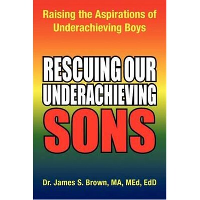 按需印刷Rescuing Our Underachieving Sons[9781456880026]