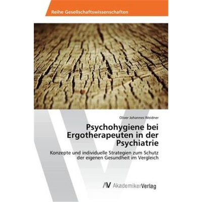 预订【德语】Psychohygiene bei Ergotherapeuten in der Psychiatrie[9783330514225]