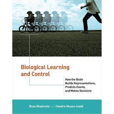 预订不退不换Biological Learning and Control:How the Brain Builds Representations, Predicts Events, and Makes Decisions