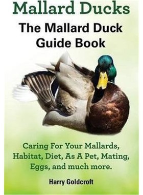 按需印刷Mallard Ducks, The Mallard Duck Complete Guide Book, Caring For Your Mallards, Habitat, Diet[9780992604851]