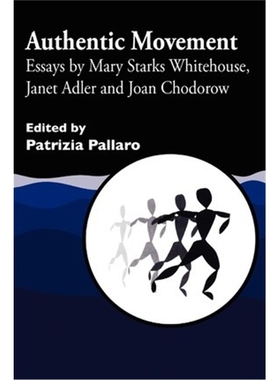 按需印刷图书Authentic Movement:Essays by Mary Starks Whitehouse, Janet Adler and Joan Chodorow[9781853026539]