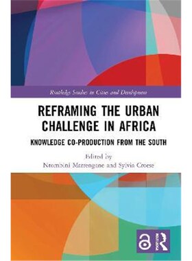 按需印刷不退不换Reframing the Urban Challenge in Africa:Knowledge Co-production from the South[9780367442200]