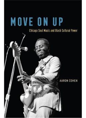 预订Move on Up:Chicago Soul Music and Black Cultural Power