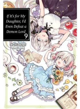 预订If It's for My Daughter, I'd Even Defeat a Demon Lord: Volume 9[9781718353084]