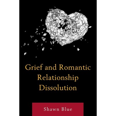 按需印刷Grief and Romantic Relationship Dissolution[9781498568579]