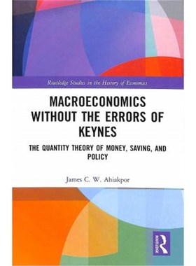 按需印刷Macroeconomics without the Errors of Keynes:The Quantity Theory of Money, Saving, and Policy[9781138658561]