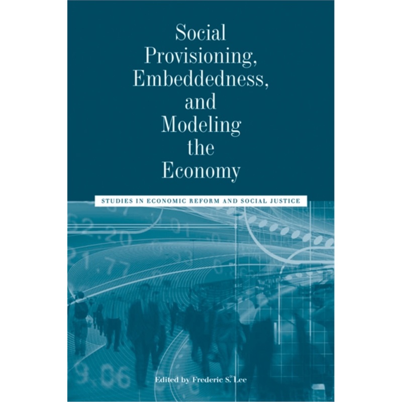 预订Social Provisioning, Embeddedness, and Modeling the Economy[9781118245200]