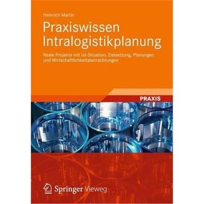 预订【德语】 Praxiswissen Intralogistikplanung:Reale Projekte mit Ist-Situation, Zielsetzung, Planungen und Wirtschaftli