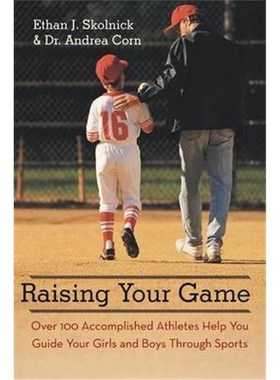 预订Raising Your Game:Over 100 Accomplished Athletes Help You Guide Your Girls and Boys Through Sports