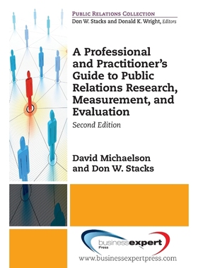 预订A Professional and Practitioner's Guide to Public Relations Research, Measurement, and Evaluation, S