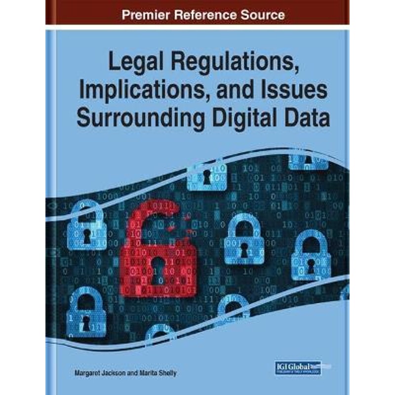 按需印刷不退不换Legal Regulations, Implications, and Issues Surrounding Digital Data[9781799831303]