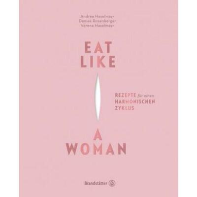 预订【德语】 Eat Like a Woman:Rezepte für einen harmonischen Zyklus