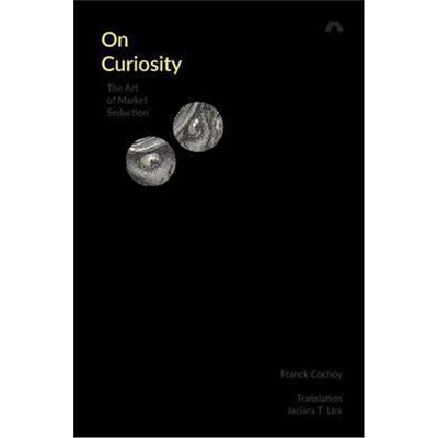 按需印刷不退不换On Curiosity:The Art of Market Seduction[9780995527706]