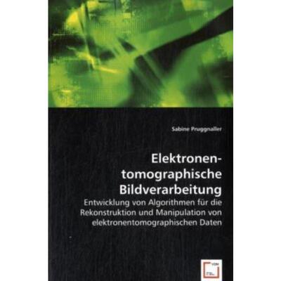 预订【德语】 Elektronen-tomographische Bildverarbeitung:Entwicklung von Algorithmen für dieRekon