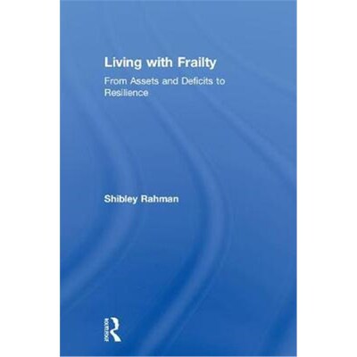 按需印刷不退不换Living with Frailty:From Assets and Deficits to Resilience[9781138301207]