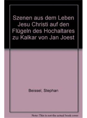 预订【德语】 Szenen aus dem Leben Jesu Christi auf den Flügeln des Hochaltares zu Kalkar von Jan Joest: