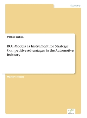按需印刷BOT-Models as Instrument for Strategic Competitive Advantages in the Automotive Industry[9783838676418]