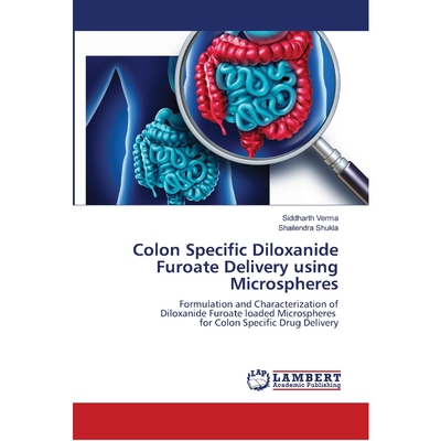 按需印刷Colon Specific Diloxanide Furoate Delivery using Microspheres[9783330039841]