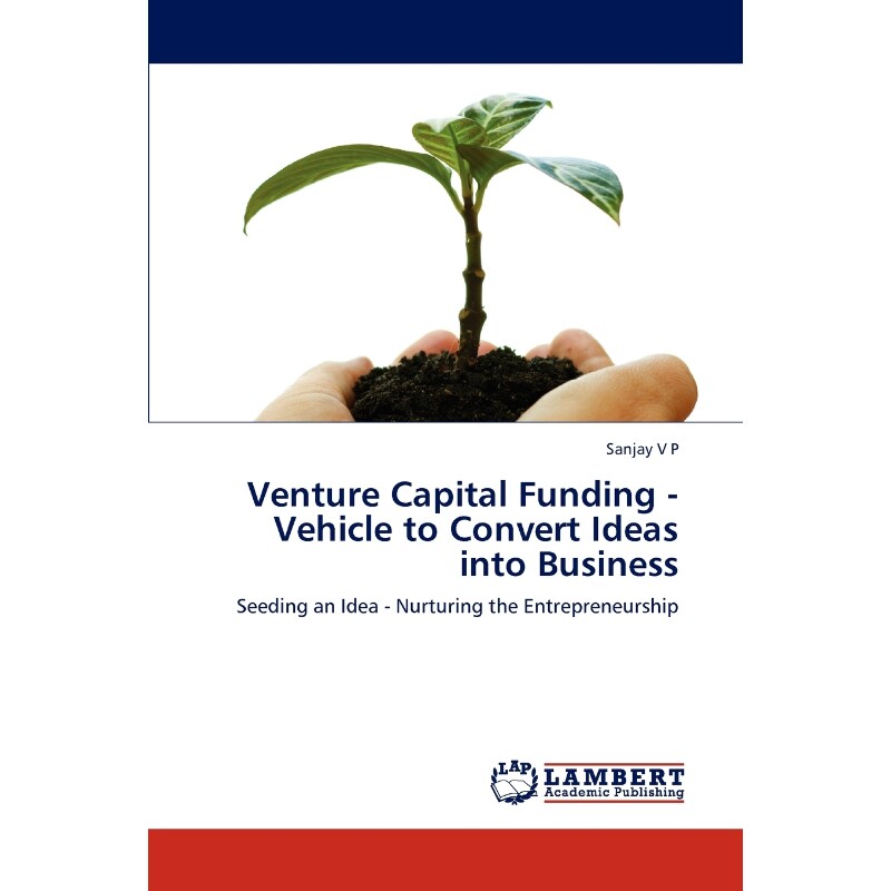按需印刷不退不换Venture Capital Funding - Vehicle to Convert Ideas Into Business[9783659288975]