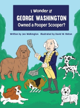 按需印刷I Wonder if George Washington Owned a Pooper Scooper?[9781645380047]