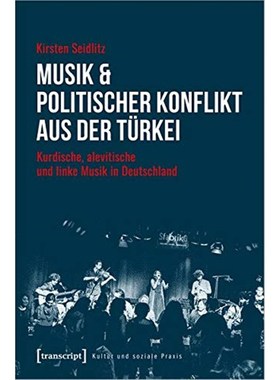 预订【德语】 Musik & politischer Konflikt aus der Türkei:Kurdische, alevitische und linke Musik in Deutschland