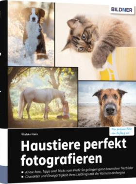预订【德语】 Haustiere perfekt fotografieren:So entstehen einzigartige Aufnahmen von Hund, Katze