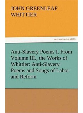 按需印刷不退不换Anti-Slavery Poems I. from Volume III., the Works of Whittier[9783842471641]