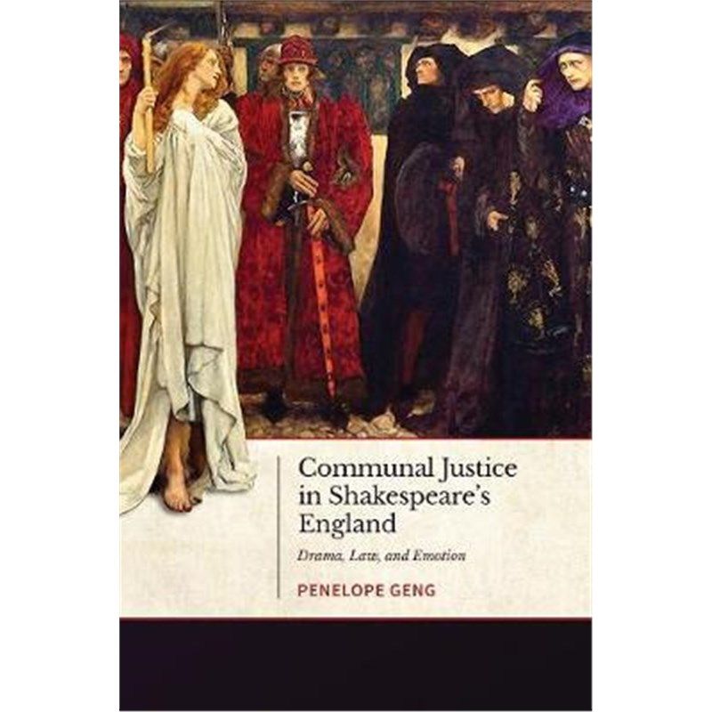 预订communal justice in shakespeares england:drama, law, and