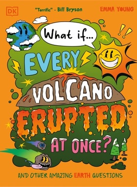 现货What If... Every Volcano Erupted at Once? : And Other Amazing Earth Questions[9780241733349]