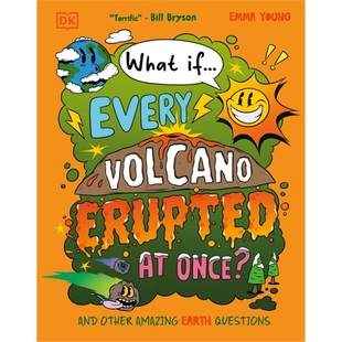 现货What If... Every Volcano Erupted at Once? : And Other Amazing Earth Questions[9780241733349]