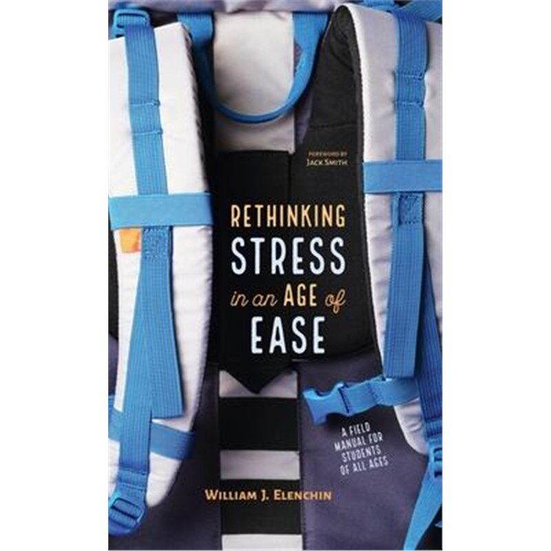 按需印刷不退不换Rethinking Stress in an Age of Ease:A Field Manual for Students of All Ages[9781532664878]