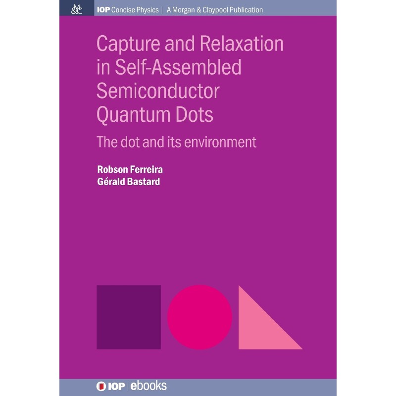 按需印刷不退不换Capture and Relaxation in Self-Assembled Semiconductor Quantum Dots[9781681740256]