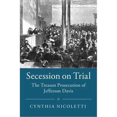 按需印刷Secession on Trial:The Treason Prosecution of Jefferson Davis[9781108401531]