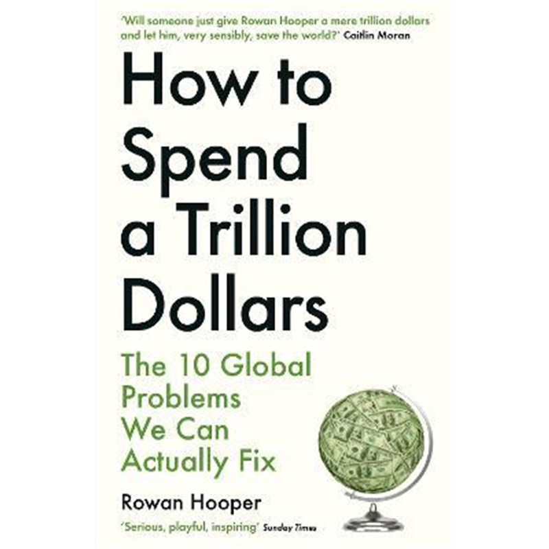 预订How to Spend a Trillion Dollars:The 10 Global Problems We Can Actually Fix