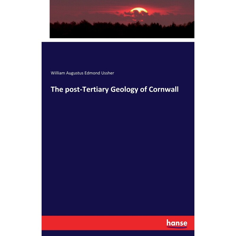 按需印刷不退不换The post-Tertiary Geology of Cornwall[9783337091798]
