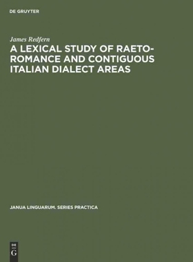 按需印刷DGYT A Lexical Study of Raeto Romance and Contiguous Italian Dialect Areas[9789027919083]
