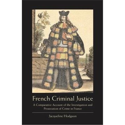 预订French Criminal Justice:A Comparative Account of the Investigation and Prosecution of Crime in France