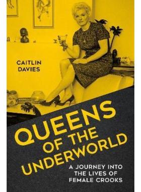 预订Queens of the Underworld:A Journey into the Lives of Female Crooks