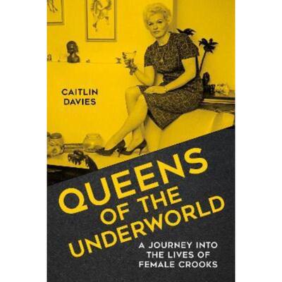 预订Queens of the Underworld:A Journey into the Lives of Female Crooks