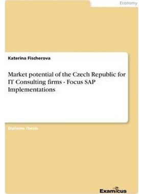 按需印刷Market potential of the Czech Republic for IT Consulting firms  - Focus SAP Implementations[9783867463263]